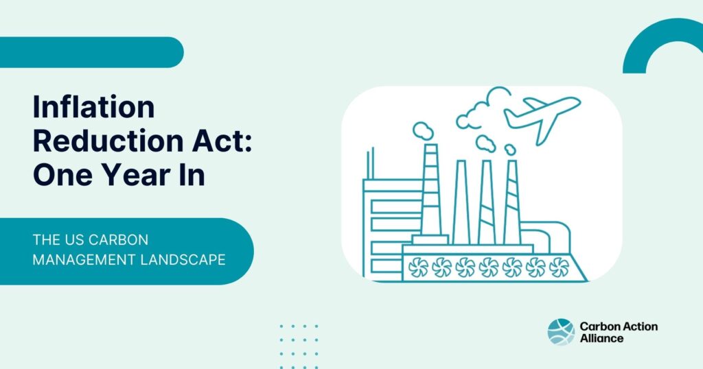 A teal graphic with an image of a plane over an industrial facility that reads: Inflation Reduction Act: One Year In. The Us Carbon Management Landscape. Carbon Action Alliance.